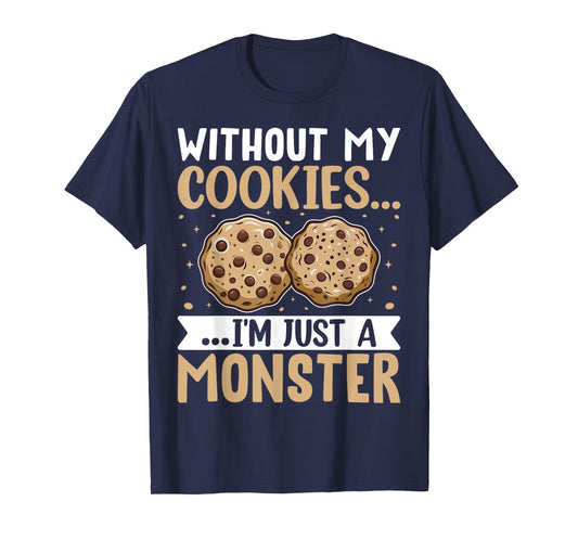 Without My Cookies I'm Just A Monster T-Shirt