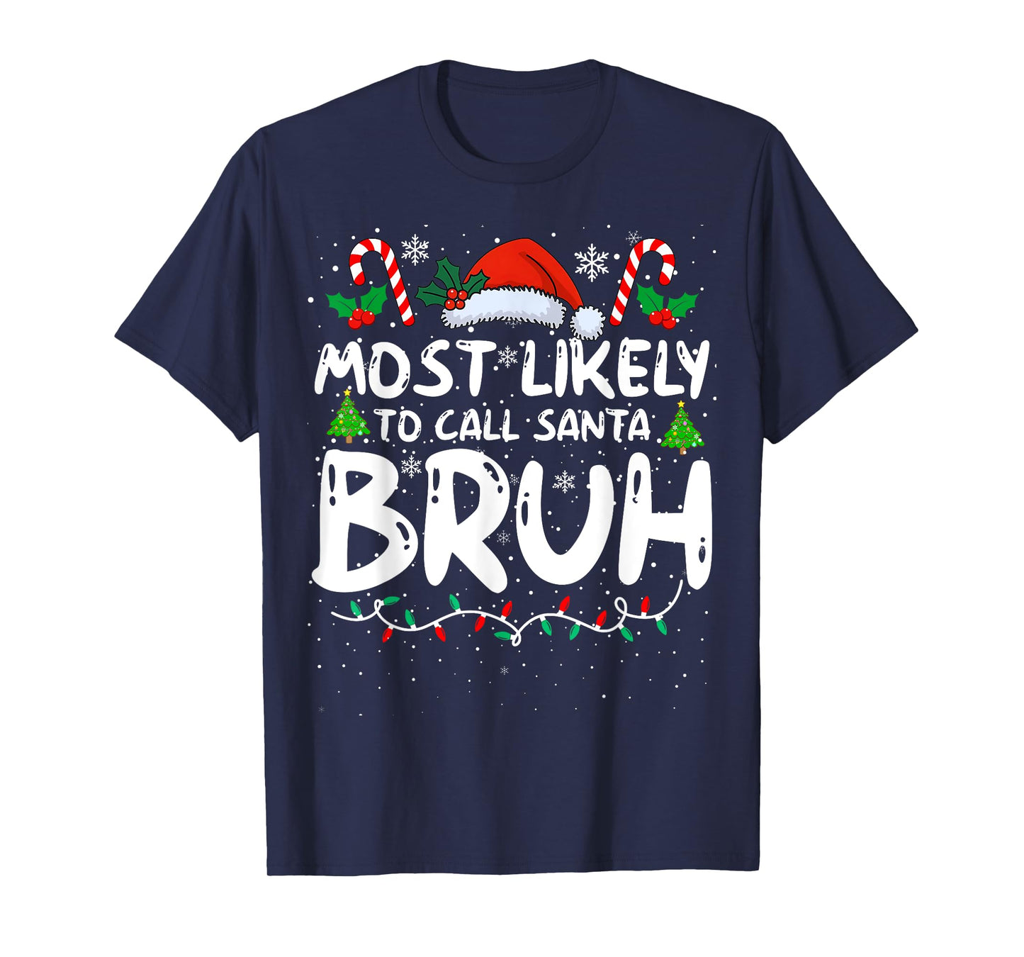 Most Likely To Call Santa Bruh Funny Matching Family Xmas T-Shirt