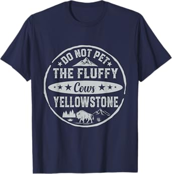 Do Not Pet The Fluffy Cows Buffalo & Bison Yellowstone Park T-Shirt