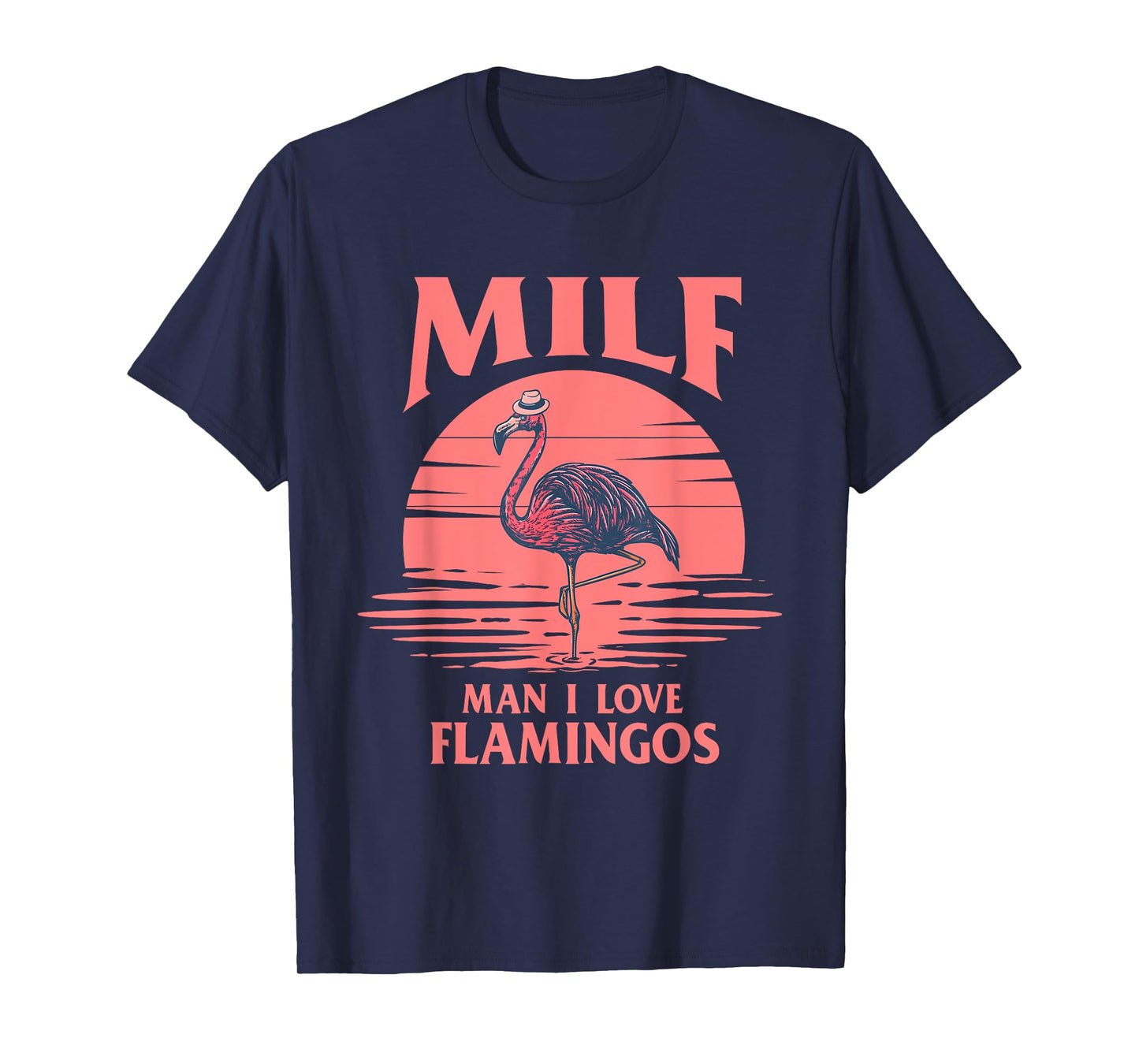 Man I Love Flamingos - Funny Flamingo Lover T-Shirt