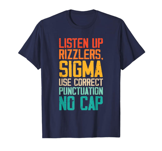 Listen Up Rizzlers Sigma Use Correct Punctuation No Cap T-Shirt
