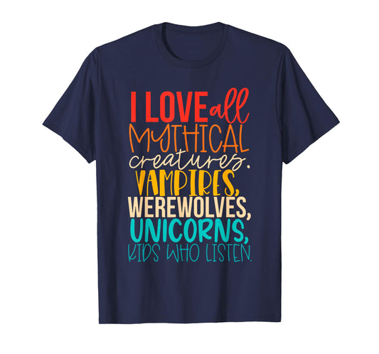 I Love All Mythical Creatures Vampires, Werewolves, Unicorns T-Shirt