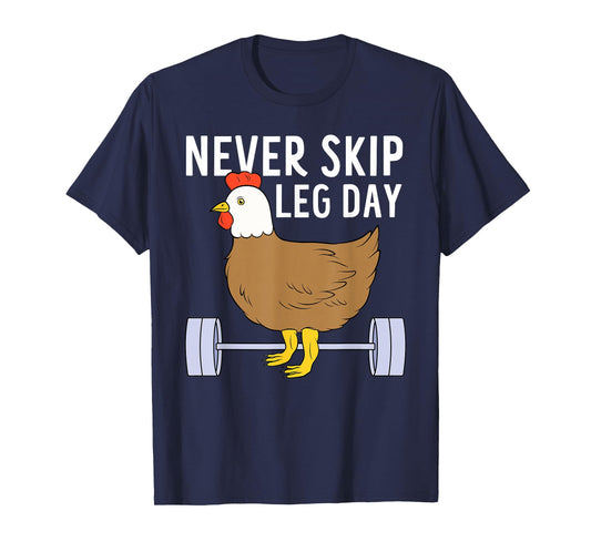 Never Skip Leg Day Funny Gym Exercise Fitness Men Women T-Shirt