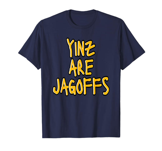 Yinz Are Jagoffs Pittsburgh Funny T-Shirt