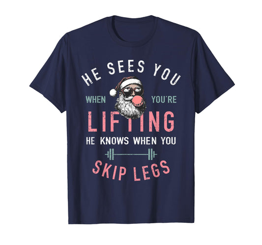 He Sees You When You're Lifting Skip Legs Santa Christmas T-Shirt