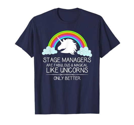 Stage Manager Gifts - Stage Managers are Like Unicorns Funny T-Shirt