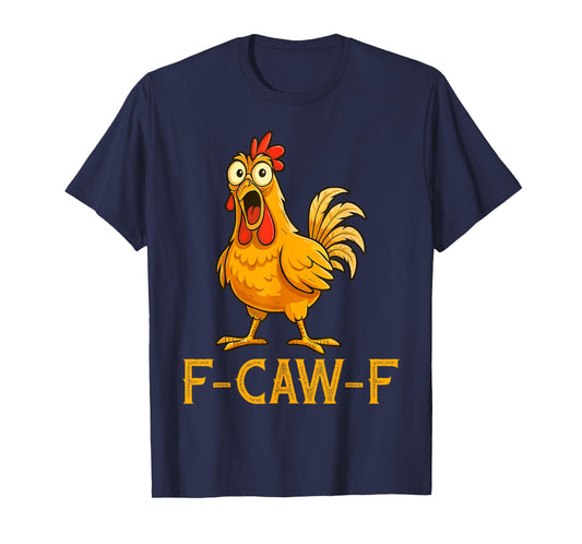 Funny Chicken Humor F-Caw-F Shirt, Inappropriate Gifts T-Shirt