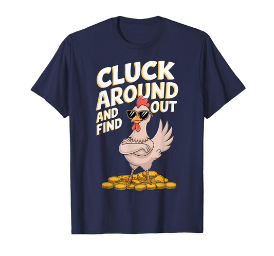 Chicken Cluck Around And Find Out T-Shirt
