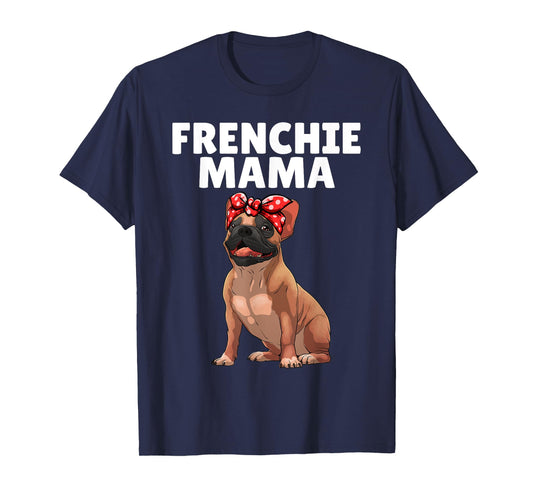 French Bulldog Art For Women Mama Frenchie French Bulldog T-Shirt