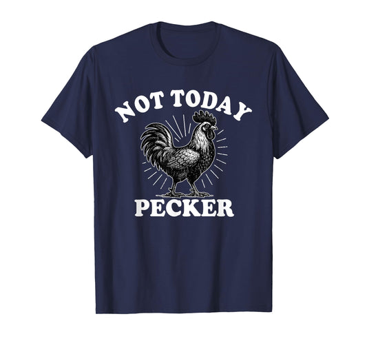 Not Today Pecker Chicken Lover T-Shirt