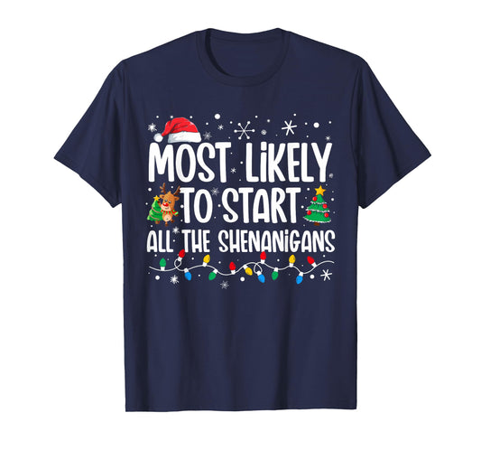 Most Likely To Start The Shenanigans Funny Family Christmas T-Shirt