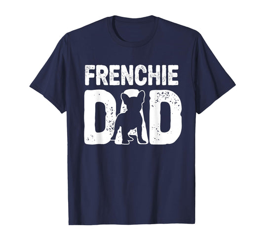 Funny Frenchie Dad Dog Lover French Bulldog Father Dog Owner T-Shirt