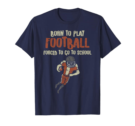 Born To Play Football Forced School Funny Player Boys Kids T-Shirt