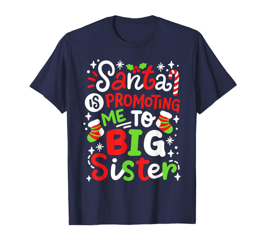 Santa Is Promoting Me To Big Sister Funny Girls Christmas T-Shirt