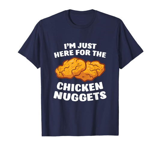 Chicken Nuggets Lover I'm Just Here For The Chicken Nuggets T-Shirt