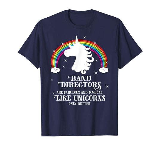 Band Directors are Magical Like Unicorns Funny Tshirt Gift T-Shirt