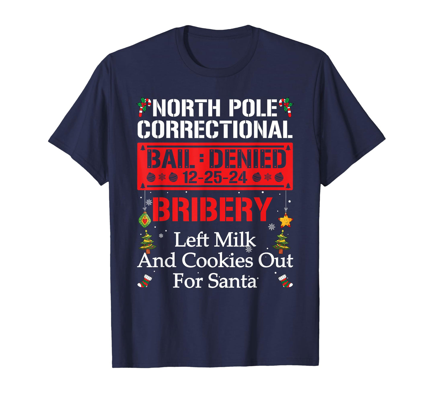 North Pole Correctional BRIBERY Left Milk And Cookies Out T-Shirt