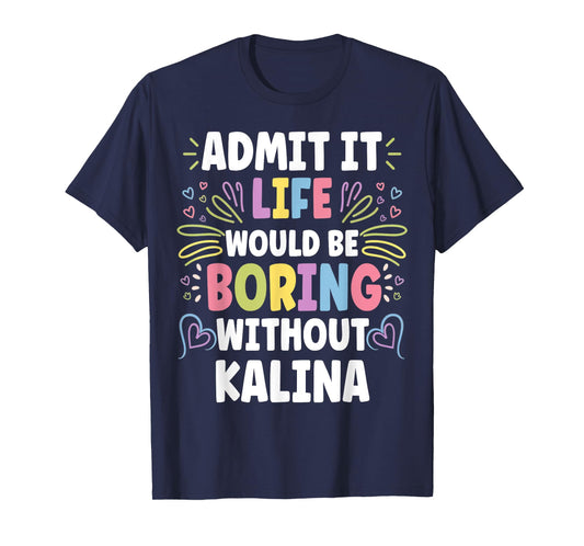 KALINA Personalized Name Funny Cute Custom KALINA Name T-Shirt