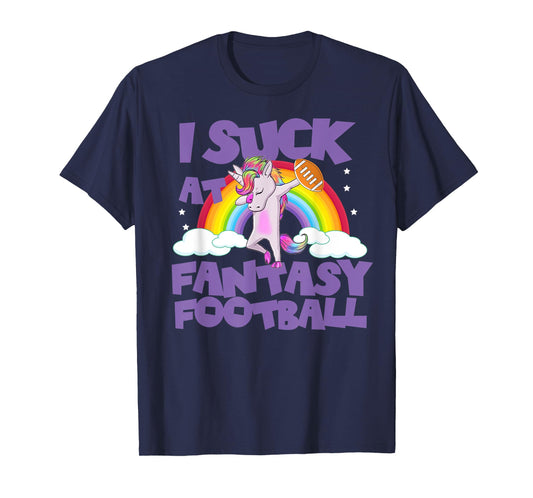 Funny Unicorn I Suck At Fantasy Football T Shirt Loser Tee T-Shirt