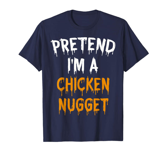 Lazy Halloween Costume Gift Pretend I'm A Chicken Nugget T-Shirt