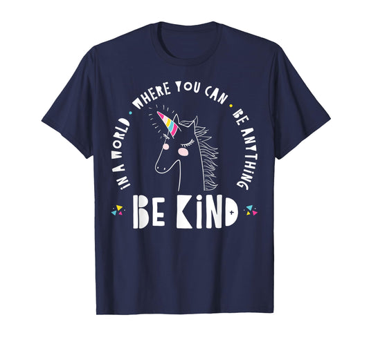 In A World Where You Can Be Anything Be Kind Rainbow Unicorn T-Shirt
