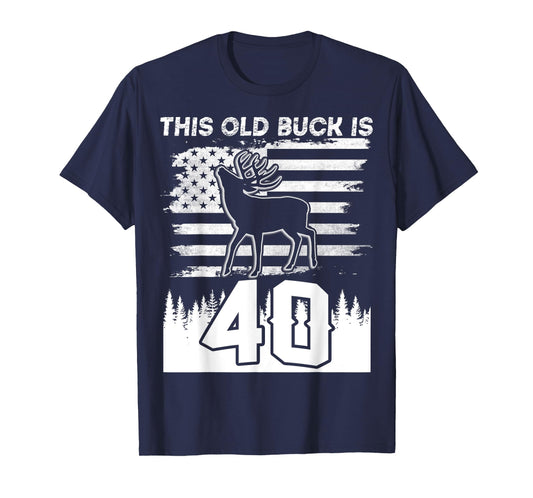 This Old Buck Is 40: 40 Old Deer Hunter 40th Birthday Deer T-Shirt