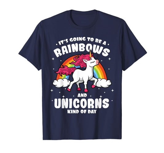 It's Going To Be A Rainbows And Unicorns Kind Of Day Shirt T-Shirt