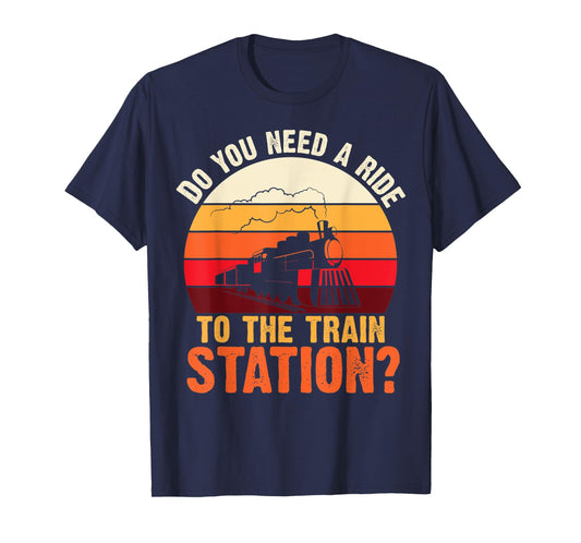 Do You Need a Ride To The train Station Retro Vintage Train T-Shirt