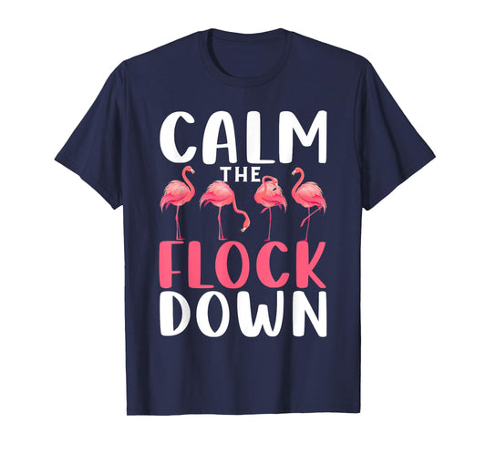 Calm The Flock Down Shirt Adult Flamingo Costume Flamingo T-Shirt