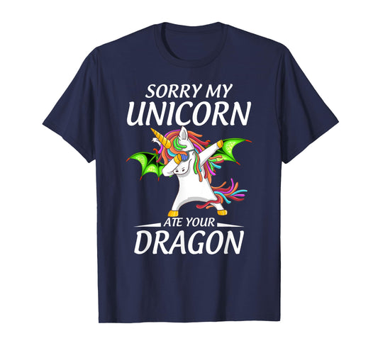 Cute Funny Sorry My Unicorn Ate Your Dragon T-Shirt