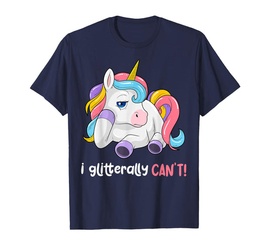 I Glitterally Can't Unicorn Funny Lazy Unicorn Magical T-Shirt