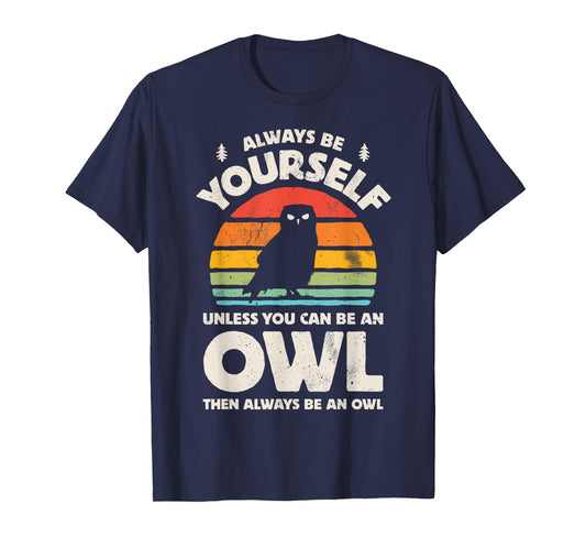 Owl Always Be Yourself Bird Retro 60s 70s Men Women T-Shirt