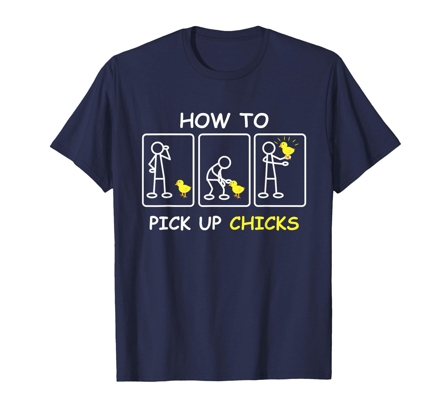 How To Pick Up Chicks Funny Farm Sarcastic Joke Farmer Gifts T-Shirt