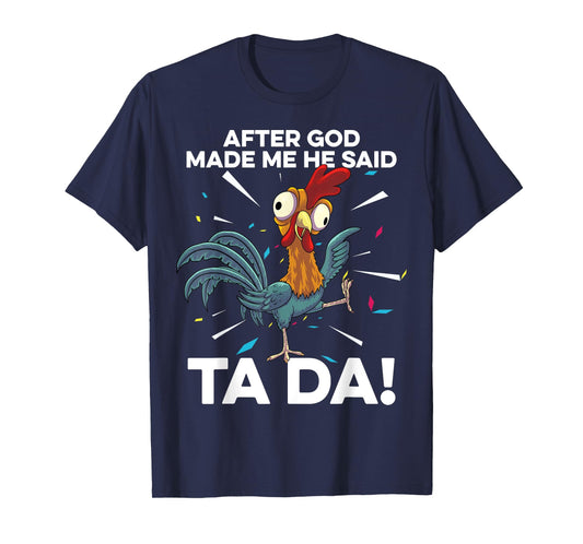 After God Made Me He Said Ta Da Funny Christian Chicken T-Shirt