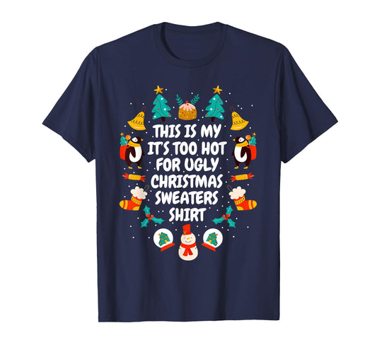 Too Hot Ugly Christmas Sweaters Funny Xmas Men Women Family T-Shirt