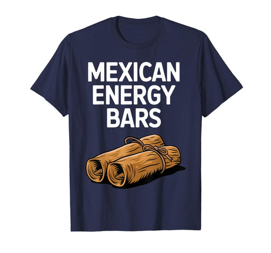 Funny Tamale Design for Men Women Mexican Energy Bars Tamale T-Shirt
