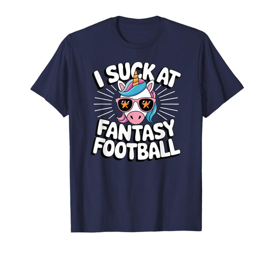 I Suck at Fantasy Football Unicorn Kickoff: Men & Women Gift T-Shirt