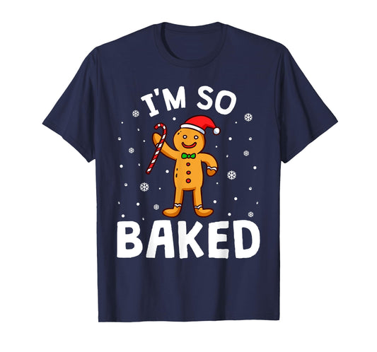 Christmas Gingerbread Im So Baked Funny Xmas Pun Men Women T-Shirt