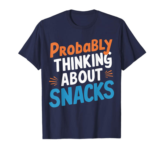 Probably Thinking About Snacks T-Shirt