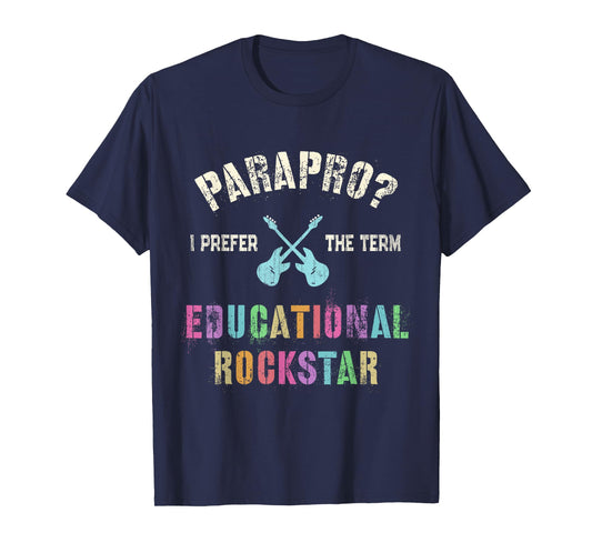 Funny PARAPRO Team I Prefer the Term EDUCATIONAL ROCKSTAR T-Shirt