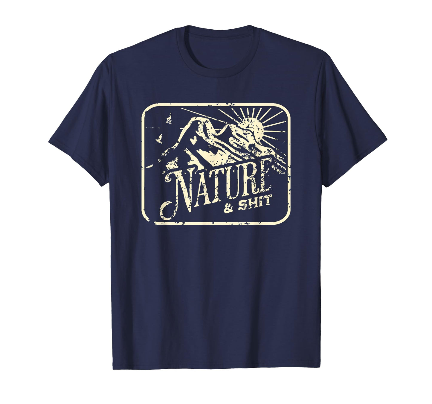 Nature and Shit Funny Hiking Camping Hiker Camper RV Outdoor T-Shirt
