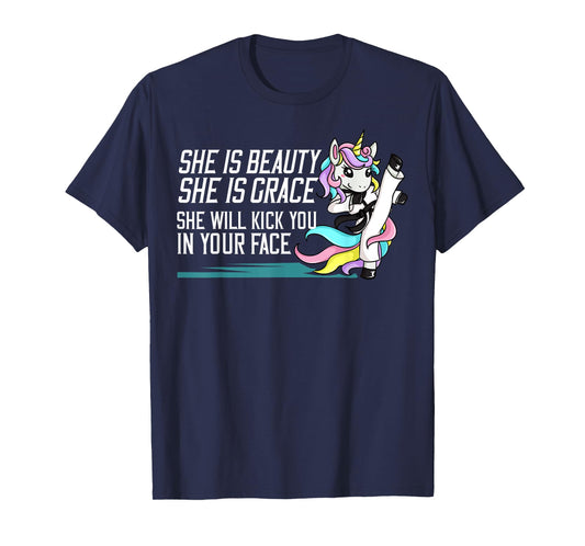 She Is Beauty She Is Grace She Will Kick You In Your Face T-Shirt