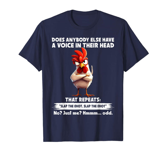 Does Anybody Else Have A Voice in Their Head Funny Chicken T-Shirt