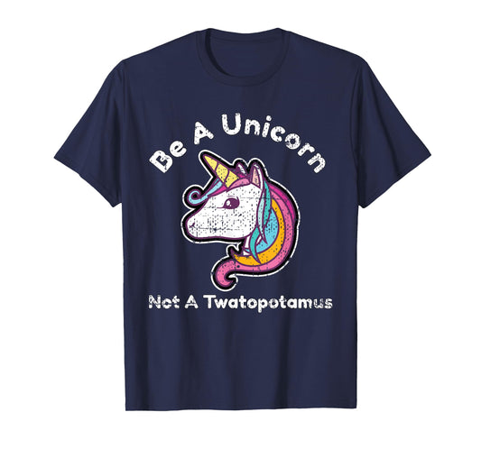 Funny Meme Be A Unicorn Not A Twatopotamus T-Shirt T-Shirt