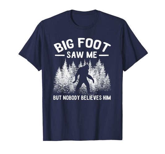 Yeti Bigfoot Saw Me But Nobody Believes Him Sasquatch T-Shirt