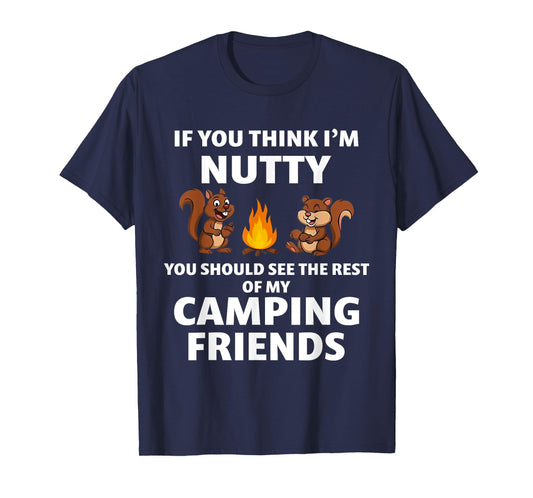 If You Think I'm Nutty You Should See The Rest Of My Camping T-Shirt
