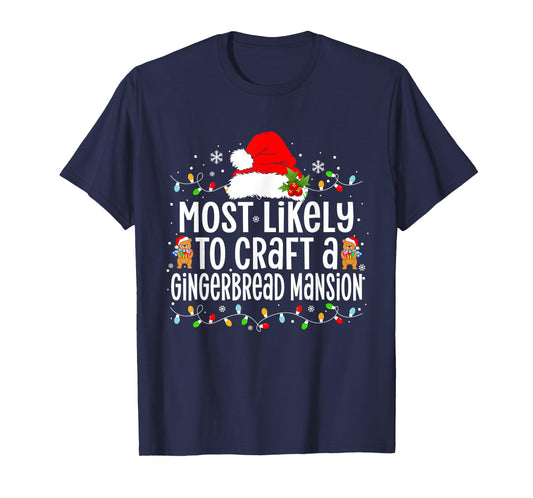 Most Likely to Craft a Gingerbread Mansion Xmas T-Shirt