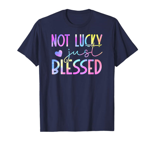 Tie Dye Not lucky just blessed 01 T-Shirt