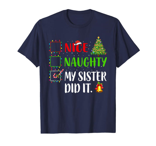 Nice Naughty My Sister Did It Xmas Family Women Girls T-Shirt