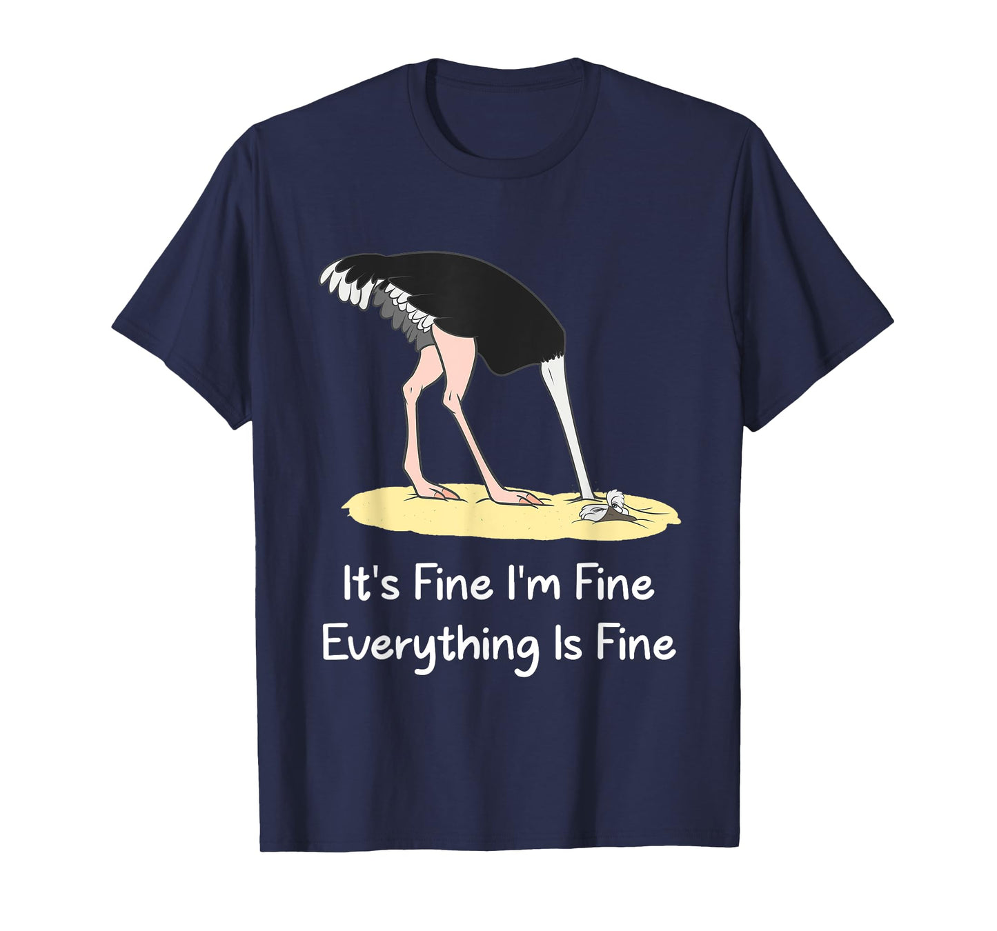 It's Fine I'm Fine Everything Is Fine Funny Ostrich Lover T-Shirt